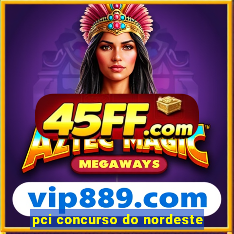 pci concurso do nordeste